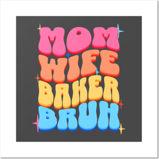 Mom Wife Baker Bruh Posters and Art